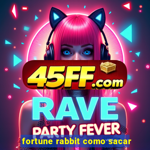 fortune rabbit como sacar